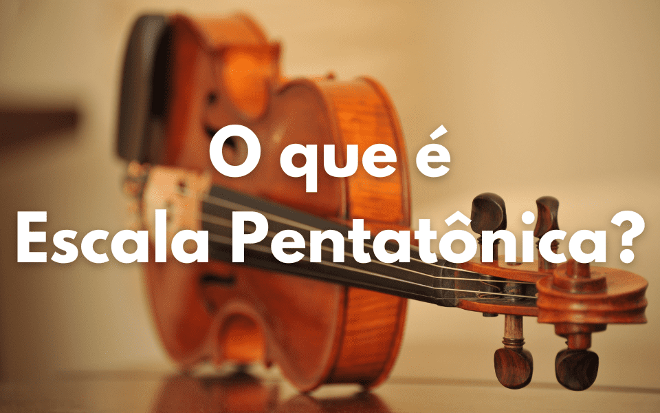 O que é Escala Pentatônica Instrumentos de Deus