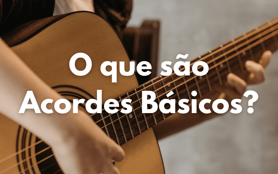 O que são Acordes Básicos?